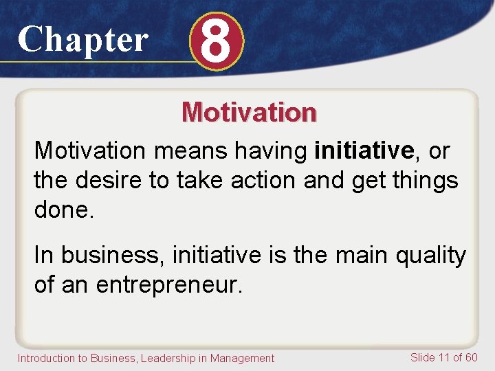 Chapter 8 Motivation means having initiative, or the desire to take action and get Chapter 8 Motivation means having initiative, or the desire to take action and get