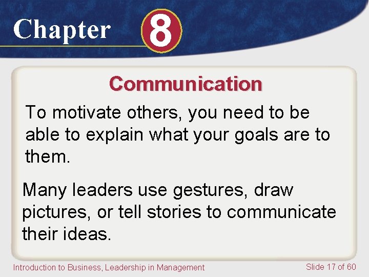Chapter 8 Communication To motivate others, you need to be able to explain what Chapter 8 Communication To motivate others, you need to be able to explain what