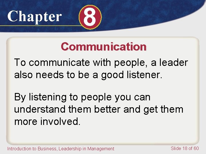 Chapter 8 Communication To communicate with people, a leader also needs to be a Chapter 8 Communication To communicate with people, a leader also needs to be a