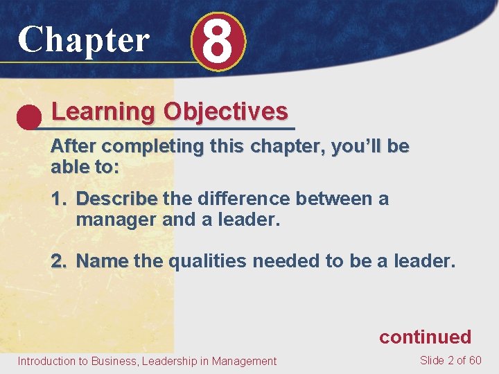 Chapter 8 Learning Objectives After completing this chapter, you’ll be able to: 1. Describe Chapter 8 Learning Objectives After completing this chapter, you’ll be able to: 1. Describe