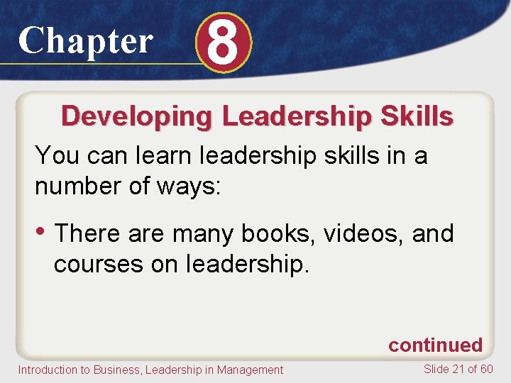 Chapter 8 Developing Leadership Skills You can learn leadership skills in a number of Chapter 8 Developing Leadership Skills You can learn leadership skills in a number of