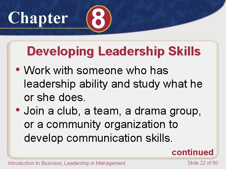 Chapter 8 Developing Leadership Skills • Work with someone who has • leadership ability Chapter 8 Developing Leadership Skills • Work with someone who has • leadership ability