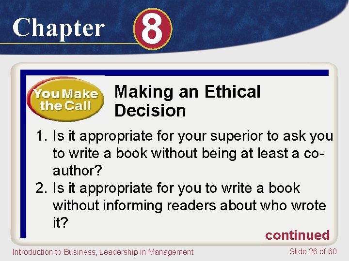 Chapter 8 Making an Ethical Decision 1. Is it appropriate for your superior to Chapter 8 Making an Ethical Decision 1. Is it appropriate for your superior to