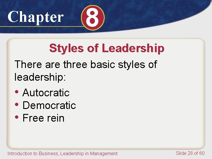 Chapter 8 Styles of Leadership There are three basic styles of leadership: • Autocratic Chapter 8 Styles of Leadership There are three basic styles of leadership: • Autocratic