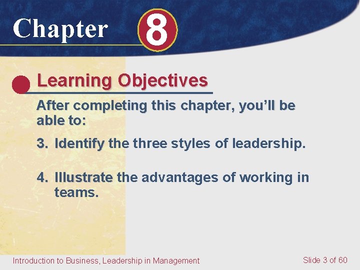 Chapter 8 Learning Objectives After completing this chapter, you’ll be able to: 3. Identify Chapter 8 Learning Objectives After completing this chapter, you’ll be able to: 3. Identify