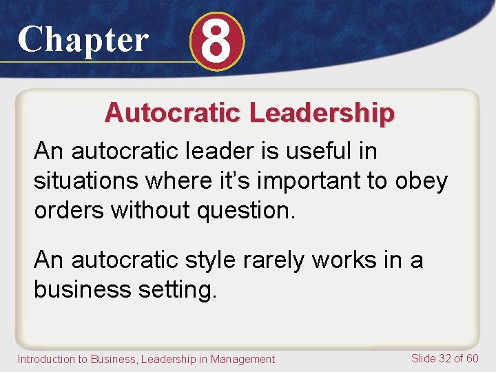 Chapter 8 Autocratic Leadership An autocratic leader is useful in situations where it’s important Chapter 8 Autocratic Leadership An autocratic leader is useful in situations where it’s important