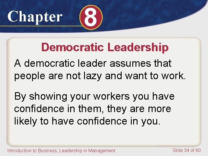 Chapter 8 Democratic Leadership A democratic leader assumes that people are not lazy and Chapter 8 Democratic Leadership A democratic leader assumes that people are not lazy and