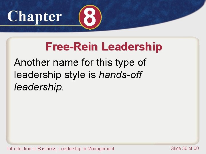Chapter 8 Free-Rein Leadership Another name for this type of leadership style is hands-off Chapter 8 Free-Rein Leadership Another name for this type of leadership style is hands-off