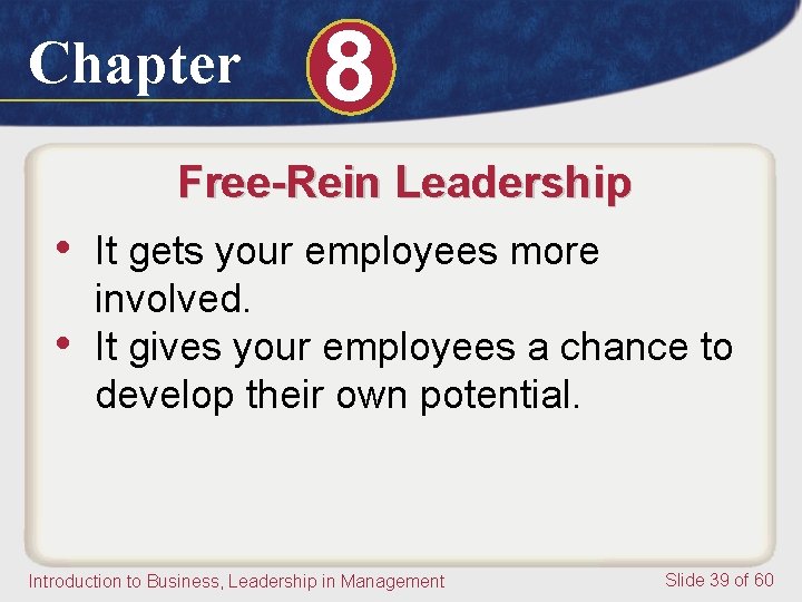 Chapter 8 Free-Rein Leadership • It gets your employees more • involved. It gives Chapter 8 Free-Rein Leadership • It gets your employees more • involved. It gives