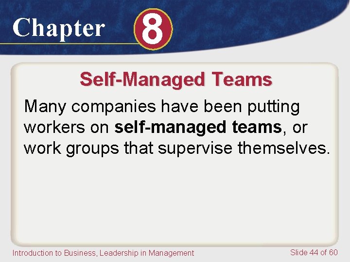 Chapter 8 Self-Managed Teams Many companies have been putting workers on self-managed teams, or Chapter 8 Self-Managed Teams Many companies have been putting workers on self-managed teams, or
