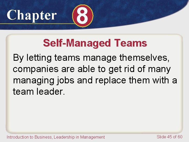 Chapter 8 Self-Managed Teams By letting teams manage themselves, companies are able to get Chapter 8 Self-Managed Teams By letting teams manage themselves, companies are able to get