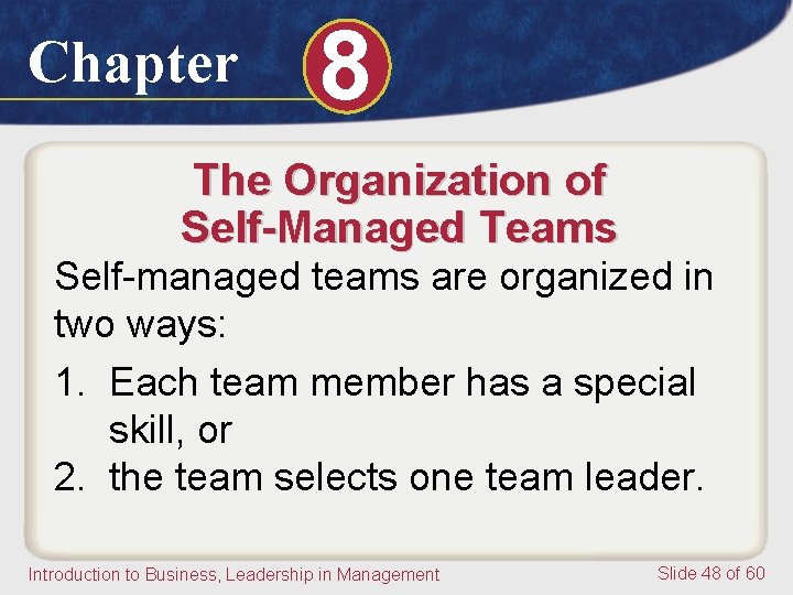 Chapter 8 The Organization of Self-Managed Teams Self-managed teams are organized in two ways: Chapter 8 The Organization of Self-Managed Teams Self-managed teams are organized in two ways: