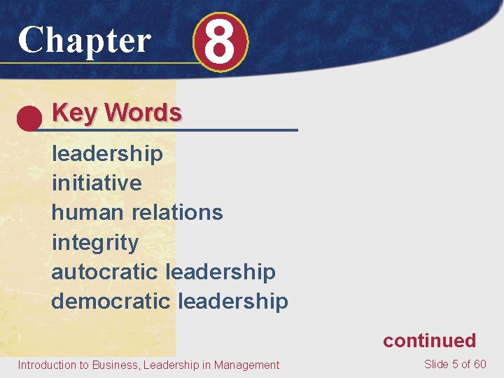 Chapter 8 Key Words leadership initiative human relations integrity autocratic leadership democratic leadership continued Chapter 8 Key Words leadership initiative human relations integrity autocratic leadership democratic leadership continued