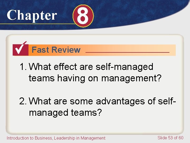 Chapter 8 Fast Review 1. What effect are self-managed teams having on management? 2. Chapter 8 Fast Review 1. What effect are self-managed teams having on management? 2.