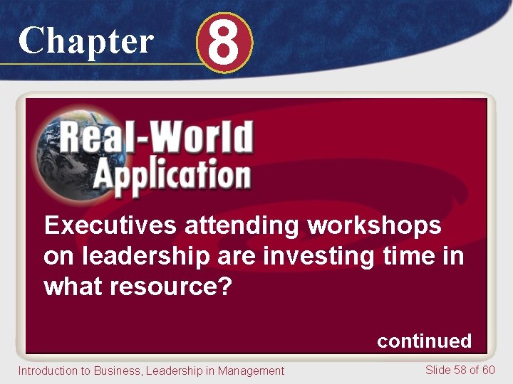 Chapter 8 Executives attending workshops on leadership are investing time in what resource? continued Chapter 8 Executives attending workshops on leadership are investing time in what resource? continued