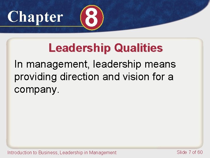Chapter 8 Leadership Qualities In management, leadership means providing direction and vision for a Chapter 8 Leadership Qualities In management, leadership means providing direction and vision for a