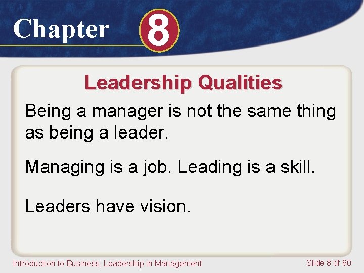 Chapter 8 Leadership Qualities Being a manager is not the same thing as being Chapter 8 Leadership Qualities Being a manager is not the same thing as being