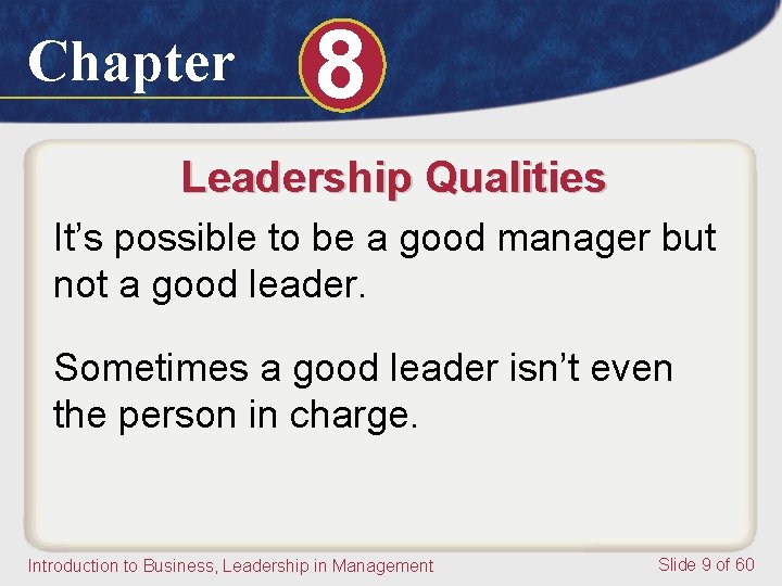 Chapter 8 Leadership Qualities It’s possible to be a good manager but not a Chapter 8 Leadership Qualities It’s possible to be a good manager but not a