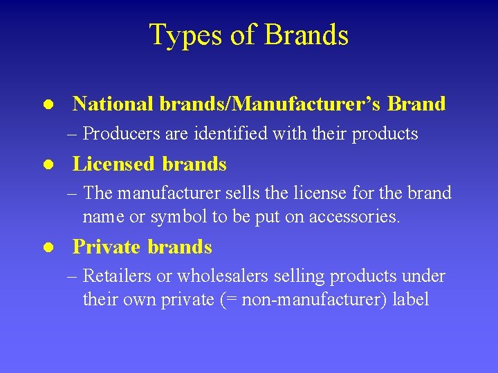 Types of Brands l National brands/Manufacturer’s Brand – Producers are identified with their products