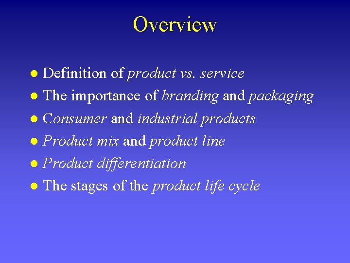 Overview Definition of product vs. service l The importance of branding and packaging l