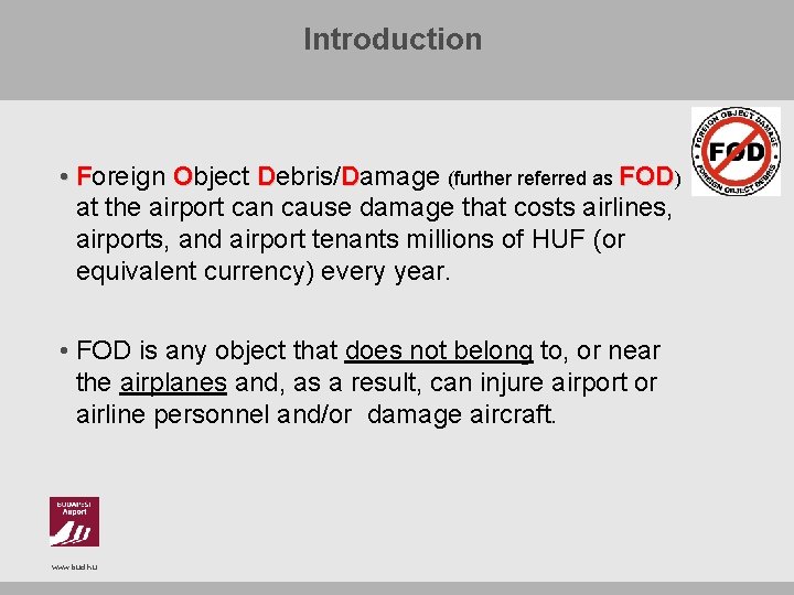Introduction • Foreign Object Debris/Damage (further referred as FOD) at the airport can cause