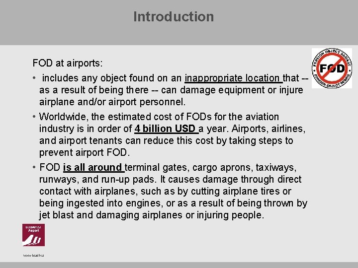 Introduction FOD at airports: • includes any object found on an inappropriate location that