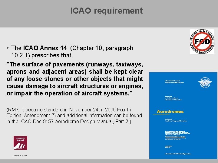 ICAO requirement • The ICAO Annex 14 (Chapter 10, paragraph 10. 2. 1) prescribes