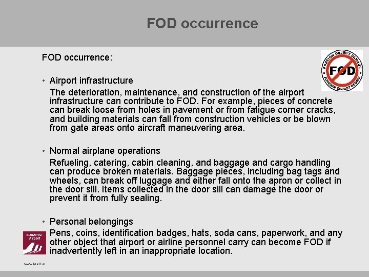 FOD occurrence: • Airport infrastructure The deterioration, maintenance, and construction of the airport infrastructure