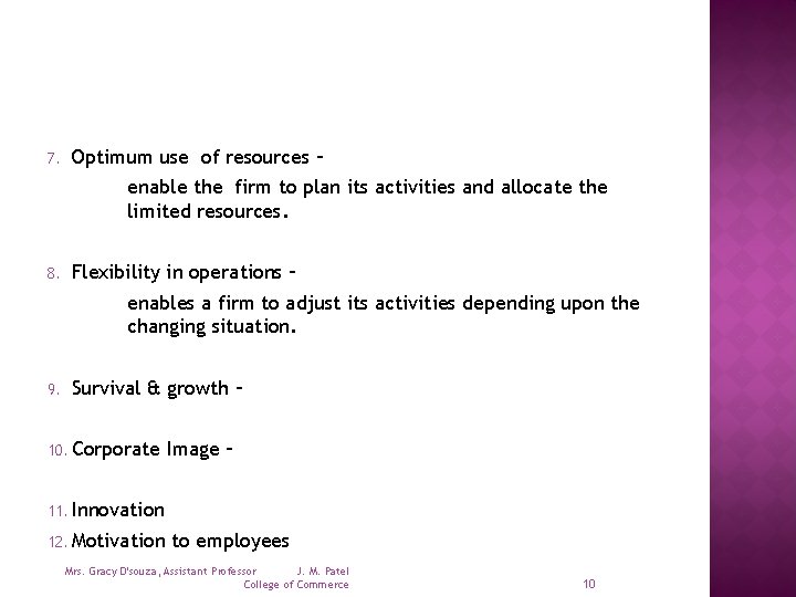 7. Optimum use of resources – enable the firm to plan its activities and