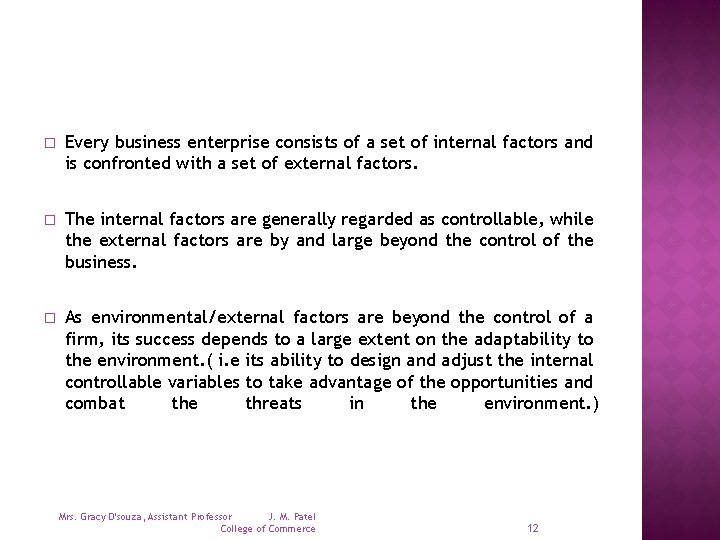 � Every business enterprise consists of a set of internal factors and is confronted