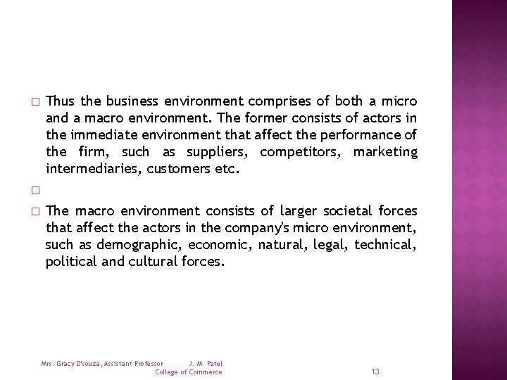 � Thus the business environment comprises of both a micro and a macro environment.