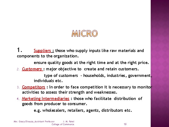 1. Suppliers : those who supply inputs like raw materials and components to the