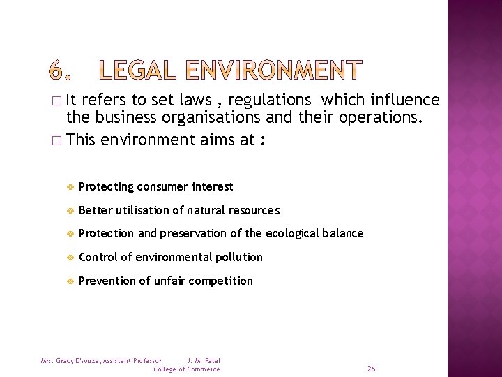 � It refers to set laws , regulations which influence the business organisations and