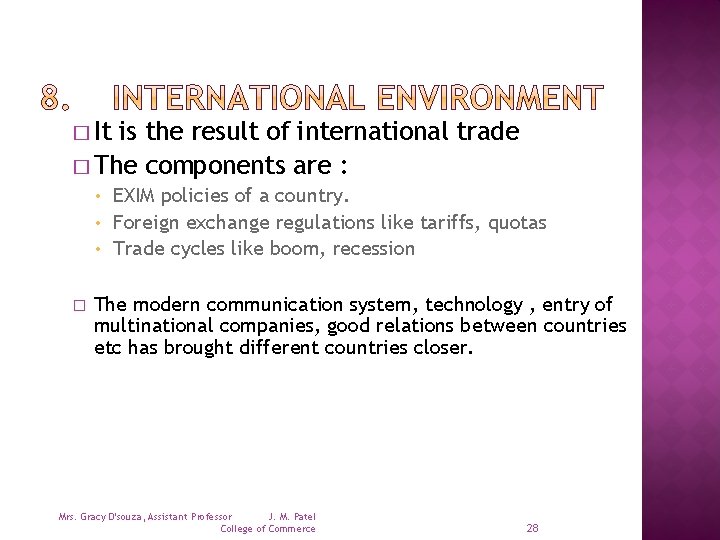 � It is the result of international trade � The components are : EXIM