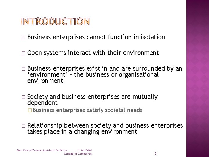 � Business enterprises cannot function in isolation � Open systems interact with their environment