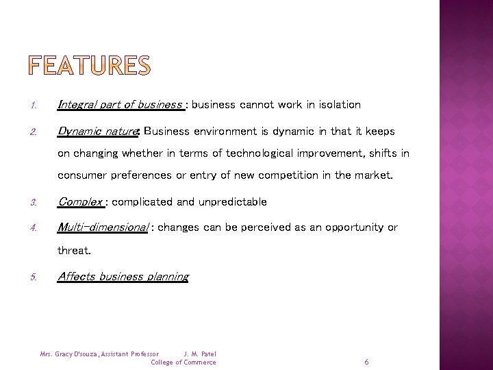 1. Integral part of business : business cannot work in isolation 2. Dynamic nature: