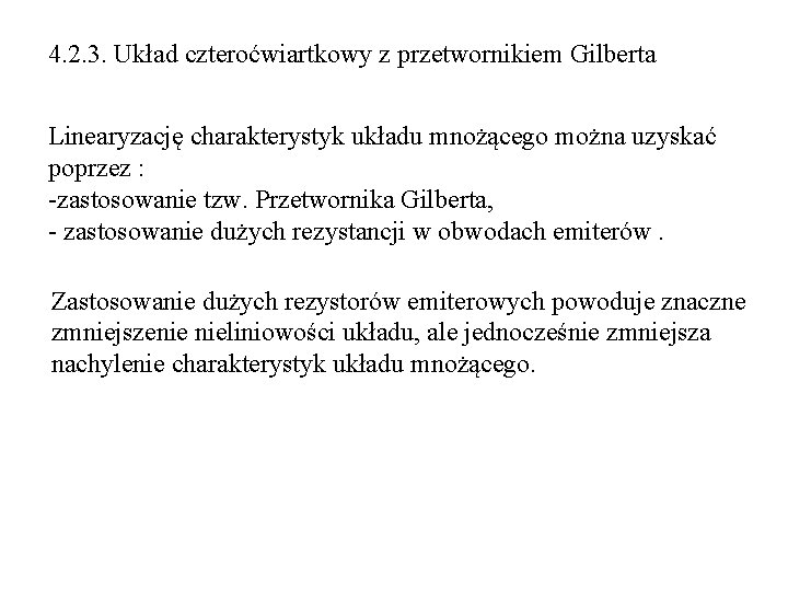 4. 2. 3. Układ czteroćwiartkowy z przetwornikiem Gilberta Linearyzację charakterystyk układu mnożącego można uzyskać