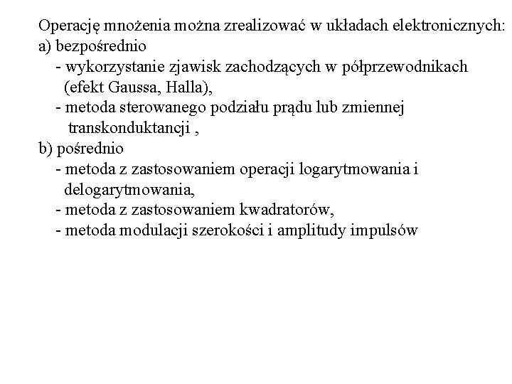 Operację mnożenia można zrealizować w układach elektronicznych: a) bezpośrednio - wykorzystanie zjawisk zachodzących w