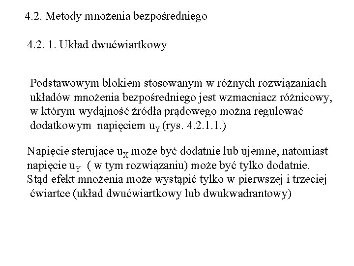 4. 2. Metody mnożenia bezpośredniego 4. 2. 1. Układ dwućwiartkowy Podstawowym blokiem stosowanym w