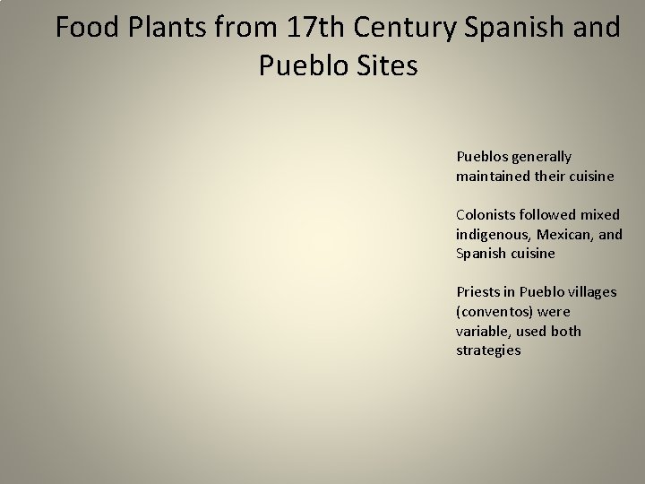 Food Plants from 17 th Century Spanish and Pueblo Sites Pueblos generally maintained their