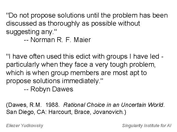 "Do not propose solutions until the problem has been discussed as thoroughly as possible