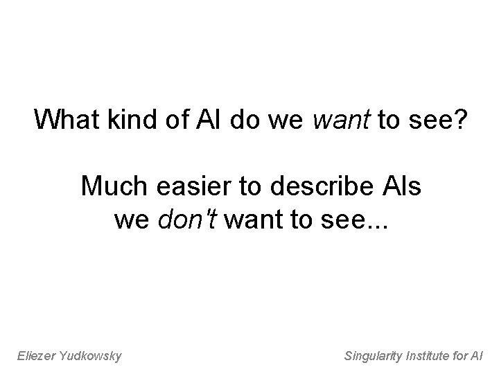 What kind of AI do we want to see? Much easier to describe AIs
