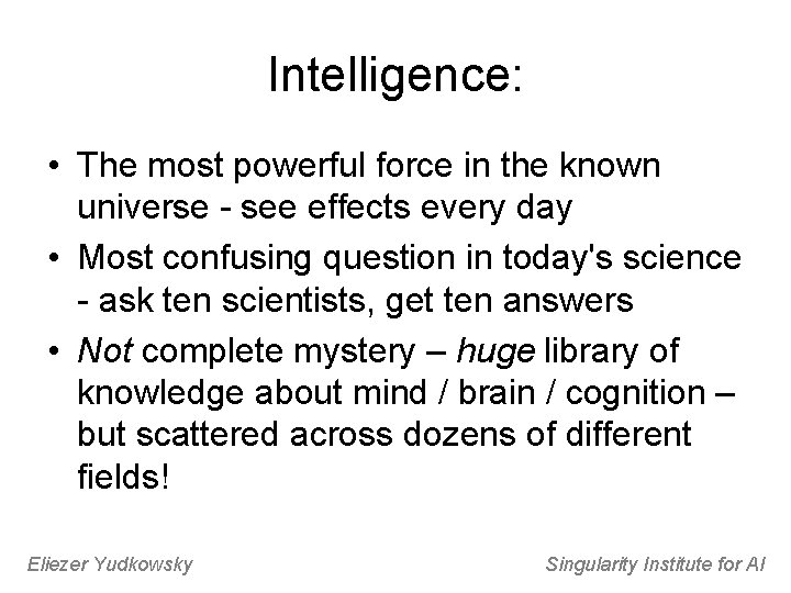 Intelligence: • The most powerful force in the known universe - see effects every