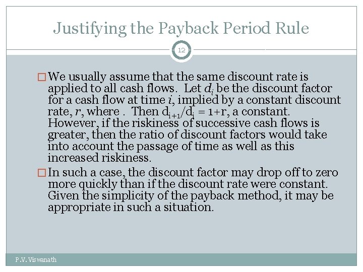 Justifying the Payback Period Rule 12 � We usually assume that the same discount