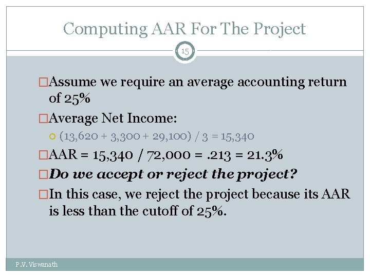 Computing AAR For The Project 15 �Assume we require an average accounting return of