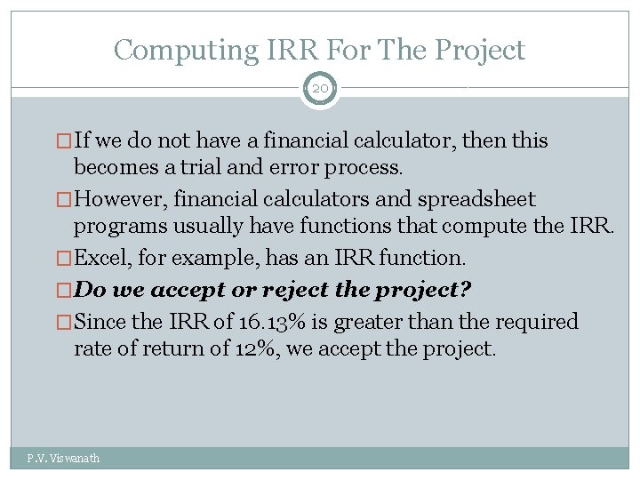 Computing IRR For The Project 20 �If we do not have a financial calculator,