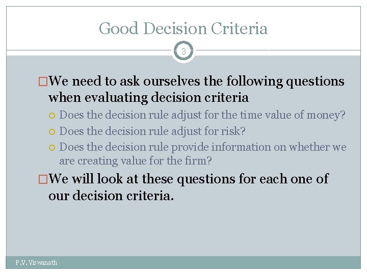 Good Decision Criteria 3 �We need to ask ourselves the following questions when evaluating