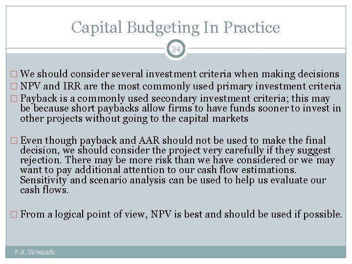 Capital Budgeting In Practice 34 � We should consider several investment criteria when making