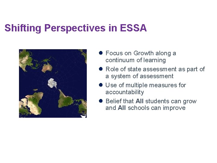 Shifting Perspectives in ESSA ● Focus on Growth along a ● ● ● continuum