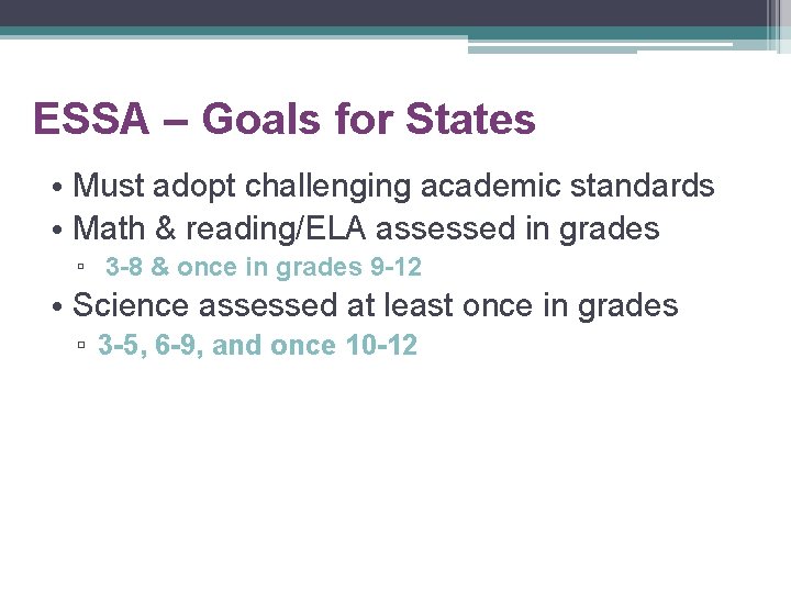 ESSA – Goals for States • Must adopt challenging academic standards • Math &